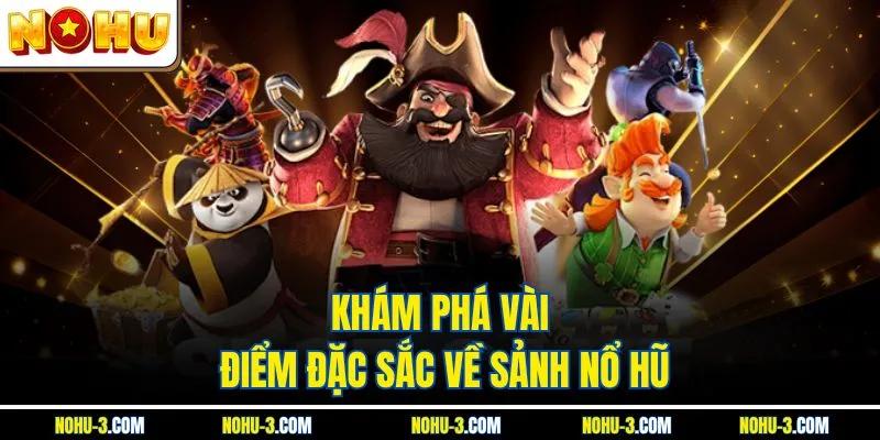 Khám phá vài điểm đặc sắc về sảnh nổ hũ 